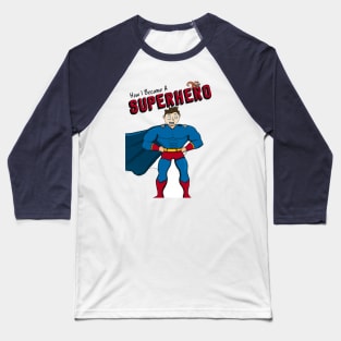 How I Became A Superhero front only Baseball T-Shirt